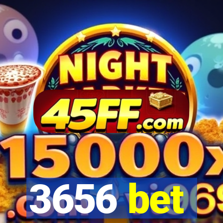 3656 bet